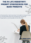 The AI Life Assistant: Prompt Engineering for Busy Parents